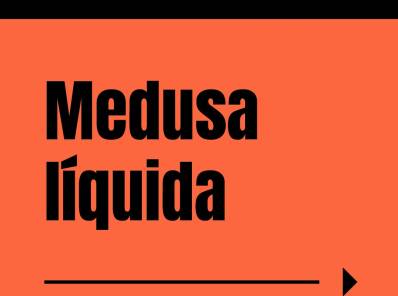 Medusa líquida